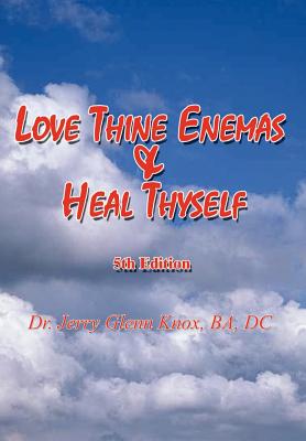 Bild des Verkufers fr Love Thine Enemas & Heal Thyself: 5th Ed. (Hardback or Cased Book) zum Verkauf von BargainBookStores