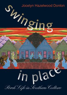Bild des Verkufers fr Swinging in Place: Porch Life in Southern Culture (Paperback or Softback) zum Verkauf von BargainBookStores