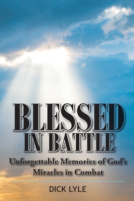 Seller image for Blessed in Battle: Unforgettable Memories of God's Miracles in Combat (Paperback or Softback) for sale by BargainBookStores