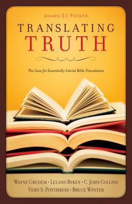 Bild des Verkufers fr Translating Truth: The Case for Essentially Literal Bible Translation (Paperback or Softback) zum Verkauf von BargainBookStores