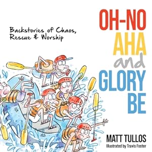 Seller image for Oh-No, Aha, and Glory Be: Backstories of Chaos, Rescue & Worship (Paperback or Softback) for sale by BargainBookStores