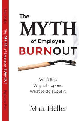 Seller image for The Myth of Employee Burnout, What It Is. Why It Happens. What to Do about It. (Paperback or Softback) for sale by BargainBookStores