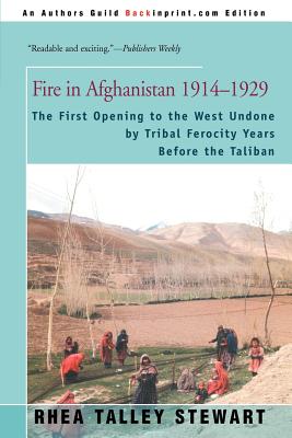 Image du vendeur pour Fire in Afghanistan 1914-1929: The First Opening to the West Undone by Tribal Ferocity Years Before the Taliban (Paperback or Softback) mis en vente par BargainBookStores