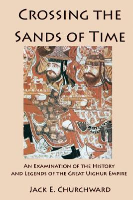 Bild des Verkufers fr Crossing the Sands of Time: An Examination of the History and Legends of the Great Uighur Empire (Paperback or Softback) zum Verkauf von BargainBookStores