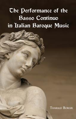 Imagen del vendedor de The Performance of the Basso Continuo in Italian Baroque Music (Paperback or Softback) a la venta por BargainBookStores