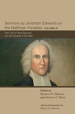 Seller image for Sermons by Jonathan Edwards on the Matthean Parables, Volume 3: Fish Out of Their Element (on the Parable of the Net) (Paperback or Softback) for sale by BargainBookStores