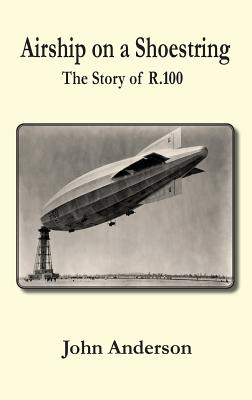 Imagen del vendedor de Airship on a Shoestring the Story of R 100 (Hardback or Cased Book) a la venta por BargainBookStores