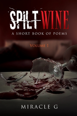 Seller image for Spilt Wine: A Short Book of Poems, Volume 1 (Paperback or Softback) for sale by BargainBookStores