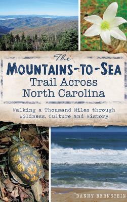 Seller image for The Mountains-To-Sea Trail Across North Carolina: Walking a Thousand Miles Through Wildness, Culture and History (Hardback or Cased Book) for sale by BargainBookStores