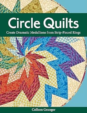 Seller image for Circle Quilts-Print-on-Demand-Edition: Create Dramatic Medallions from Strip-Pieced Rings (Paperback or Softback) for sale by BargainBookStores
