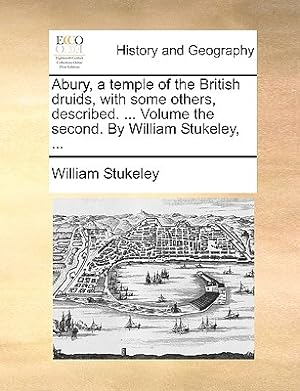 Seller image for Abury, a Temple of the British Druids, with Some Others, Described. . Volume the Second. by William Stukeley, . (Paperback or Softback) for sale by BargainBookStores
