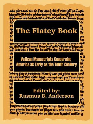 Bild des Verkufers fr The Flatey Book: Vatican Manuscripts Concerning America as Early as the Tenth Century (Paperback or Softback) zum Verkauf von BargainBookStores