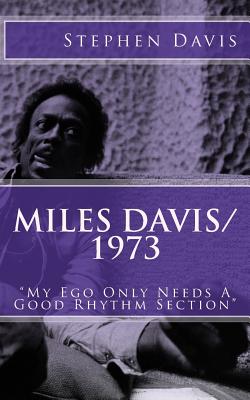 Seller image for Miles Davis / 1973: "My Ego Only Needs A Good Rhythm Section" (Paperback or Softback) for sale by BargainBookStores