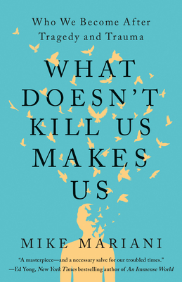 Imagen del vendedor de What Doesn't Kill Us Makes Us: Who We Become After Tragedy and Trauma (Paperback or Softback) a la venta por BargainBookStores