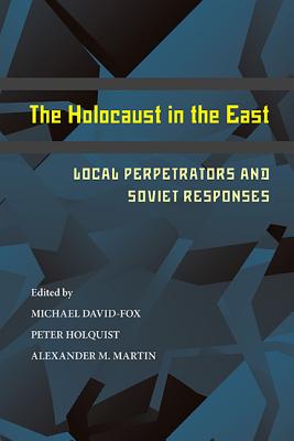 Imagen del vendedor de The Holocaust in the East: Local Perpetrators and Soviet Responses (Paperback or Softback) a la venta por BargainBookStores