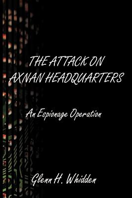 Image du vendeur pour The Attack on Axnan Headquarters: An Espionage Operation (Paperback or Softback) mis en vente par BargainBookStores