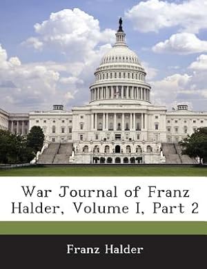 Bild des Verkufers fr War Journal of Franz Halder, Volume I, Part 2 (Paperback or Softback) zum Verkauf von BargainBookStores