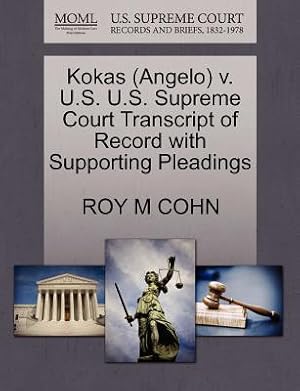 Image du vendeur pour Kokas (Angelo) V. U.S. U.S. Supreme Court Transcript of Record with Supporting Pleadings (Paperback or Softback) mis en vente par BargainBookStores