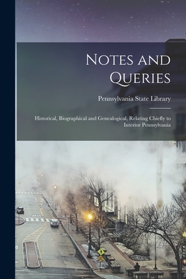 Immagine del venditore per Notes and Queries: Historical, Biographical and Genealogical, Relating Chiefly to Interior Pennsylvania (Paperback or Softback) venduto da BargainBookStores