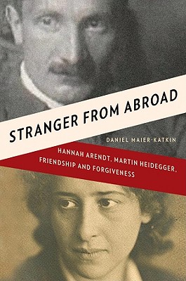 Seller image for Stranger from Abroad: Hannah Arendt, Martin Heidegger, Friendship and Forgiveness (Hardback or Cased Book) for sale by BargainBookStores