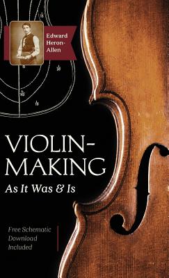 Seller image for Violin-Making: As It Was and Is: Being a Historical, Theoretical, and Practical Treatise on the Science and Art of Violin-Making for (Hardback or Cased Book) for sale by BargainBookStores