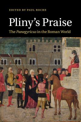 Immagine del venditore per Pliny's Praise: The Panegyricus in the Roman World (Paperback or Softback) venduto da BargainBookStores
