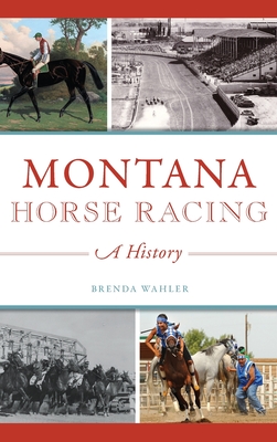 Immagine del venditore per Montana Horse Racing: A History (Hardback or Cased Book) venduto da BargainBookStores