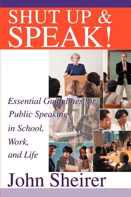 Imagen del vendedor de Shut Up and Speak!: Essential Guidelines for Public Speaking in School, Work, and Life (Paperback or Softback) a la venta por BargainBookStores