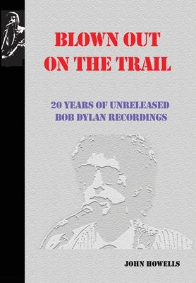 Seller image for Blown Out on the Trail: 20 Years of Unreleased Bob Dylan Recordings (Hardback or Cased Book) for sale by BargainBookStores