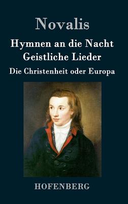 Bild des Verkufers fr Hymnen an die Nacht / Geistliche Lieder / Die Christenheit oder Europa (Hardback or Cased Book) zum Verkauf von BargainBookStores