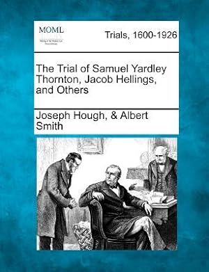 Seller image for The Trial of Samuel Yardley Thornton, Jacob Hellings, and Others (Paperback or Softback) for sale by BargainBookStores