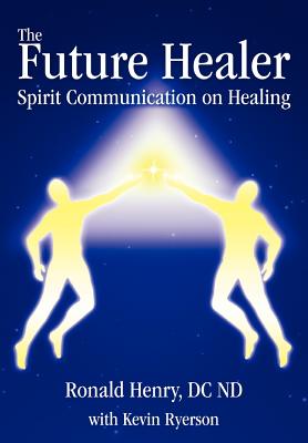 Seller image for The Future Healer: Spirit Communication on Healing (Hardback or Cased Book) for sale by BargainBookStores