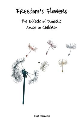 Immagine del venditore per Freedom's Flowers: The Effects of Domestic Abuse on Children (Paperback or Softback) venduto da BargainBookStores