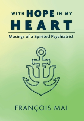 Immagine del venditore per With Hope in My Heart: Musings of a Spirited Psychiatrist (Hardback or Cased Book) venduto da BargainBookStores