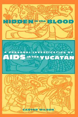 Seller image for Hidden in the Blood: A Personal Investigation of AIDS in the Yucat�n (Paperback or Softback) for sale by BargainBookStores