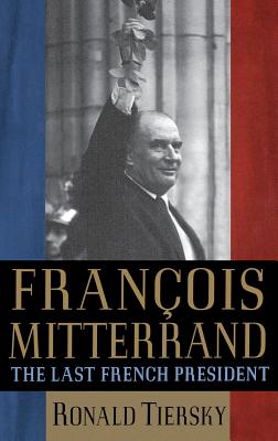 Immagine del venditore per Francois Mitterrand: The Last French President (Hardback or Cased Book) venduto da BargainBookStores