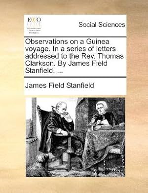 Seller image for Observations on a Guinea Voyage. in a Series of Letters Addressed to the REV. Thomas Clarkson. by James Field Stanfield, . (Paperback or Softback) for sale by BargainBookStores