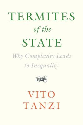 Imagen del vendedor de Termites of the State: Why Complexity Leads to Inequality (Hardback or Cased Book) a la venta por BargainBookStores