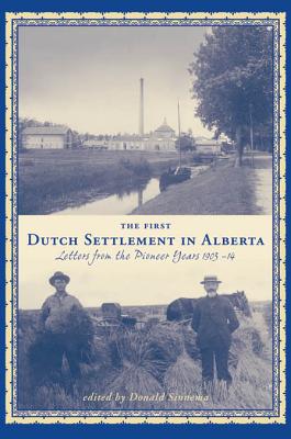 Imagen del vendedor de The First Dutch Settlement in Alberta: Letters from the Pioneer Years, 1903-14 (Paperback or Softback) a la venta por BargainBookStores