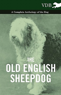 Seller image for The Old English Sheepdog - A Complete Anthology of the Dog (Paperback or Softback) for sale by BargainBookStores