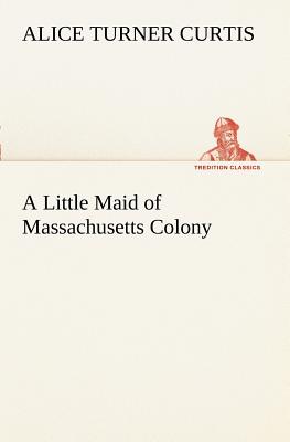 Seller image for A Little Maid of Massachusetts Colony (Paperback or Softback) for sale by BargainBookStores