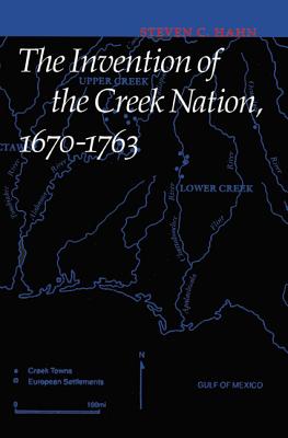 Seller image for The Invention of the Creek Nation, 1670-1763 (Paperback or Softback) for sale by BargainBookStores