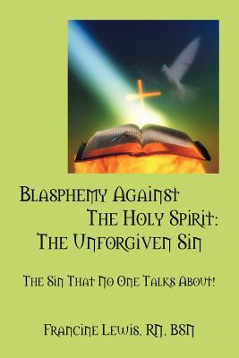 Seller image for Blasphemy Against the Holy Spirit: The Unforgiven Sin: The Sin That No One Talks About! (Paperback or Softback) for sale by BargainBookStores