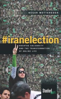 Immagine del venditore per Iranelection: Hashtag Solidarity and the Transformation of Online Life (Paperback or Softback) venduto da BargainBookStores