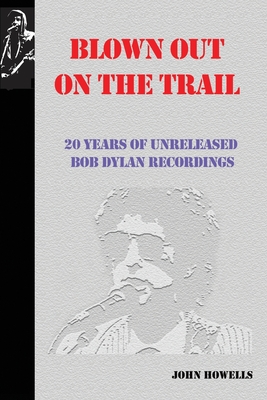 Seller image for Blown Out on the Trail: 20 Years of Unreleased Bob Dylan Recordings (Paperback or Softback) for sale by BargainBookStores