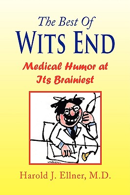 Bild des Verkufers fr The Best of Wits End: Medical Humor at Its Brainiest (Hardback or Cased Book) zum Verkauf von BargainBookStores