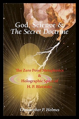 Image du vendeur pour God, Science & The Secret Doctrine: The Zero Point Metaphysics & Holographic Space of H. P. Blavatsky (Paperback or Softback) mis en vente par BargainBookStores