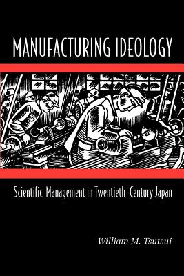 Seller image for Manufacturing Ideology: Scientific Management in Twentieth-Century Japan (Paperback or Softback) for sale by BargainBookStores
