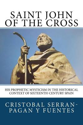 Imagen del vendedor de Saint John of the Cross: His Prophetic Mysticism in the Historical Context of Sixteenth-Century Spain (Paperback or Softback) a la venta por BargainBookStores