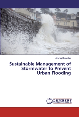 Image du vendeur pour Sustainable Management of Stormwater to Prevent Urban Flooding (Paperback or Softback) mis en vente par BargainBookStores